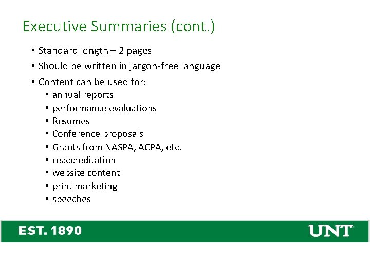Executive Summaries (cont. ) • Standard length – 2 pages • Should be written