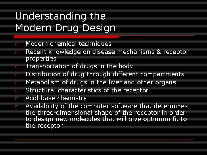 Understanding the Modern Drug Design o o o o Modern chemical techniques Recent knowledge