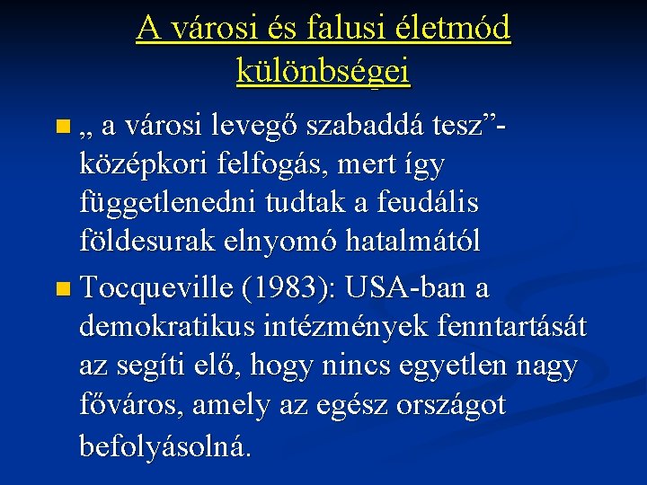 A városi és falusi életmód különbségei n „ a városi levegő szabaddá tesz”- középkori