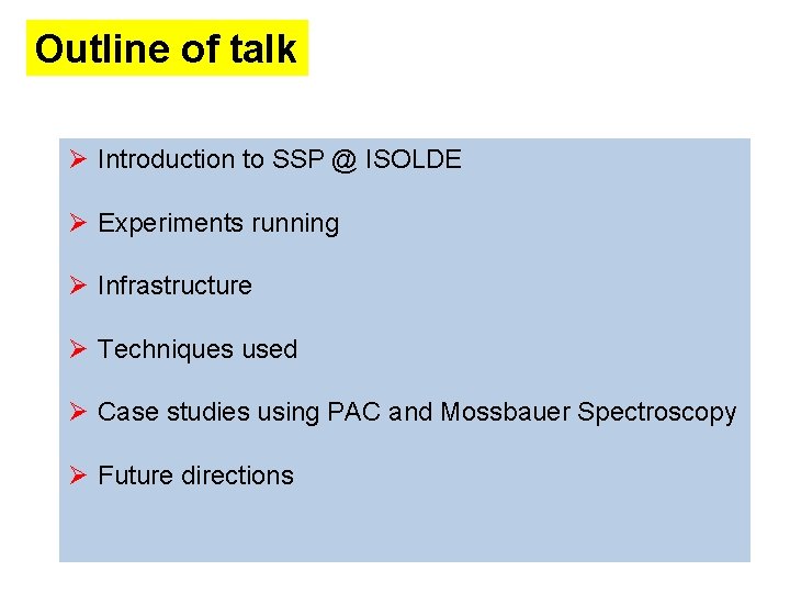 Outline of talk Ø Introduction to SSP @ ISOLDE Ø Experiments running Ø Infrastructure