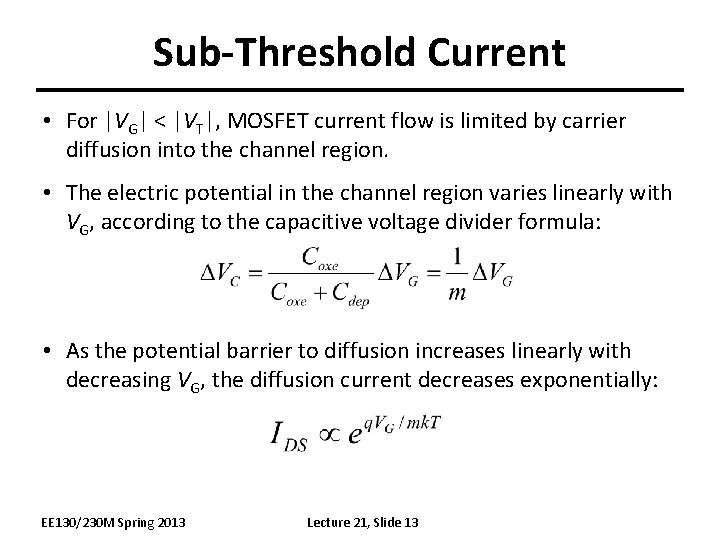 Sub-Threshold Current • For |VG| < |VT|, MOSFET current flow is limited by carrier