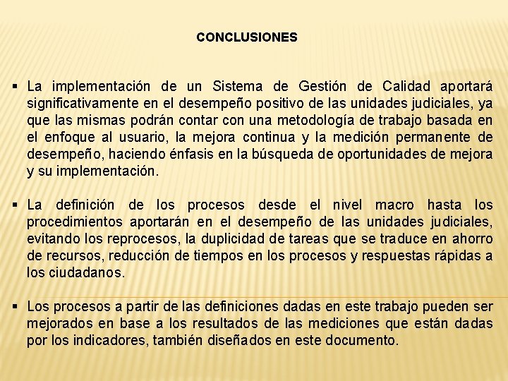 CONCLUSIONES § La implementación de un Sistema de Gestión de Calidad aportará significativamente en