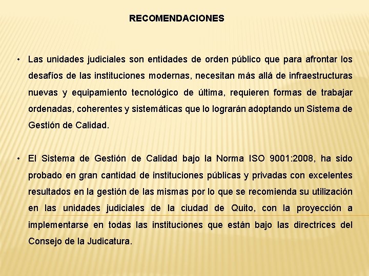 RECOMENDACIONES • Las unidades judiciales son entidades de orden público que para afrontar los