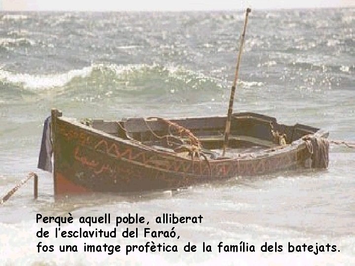 Oh Déu! Vós féreu passar pel Mar Roig els fills d’Abraham a peu eixut