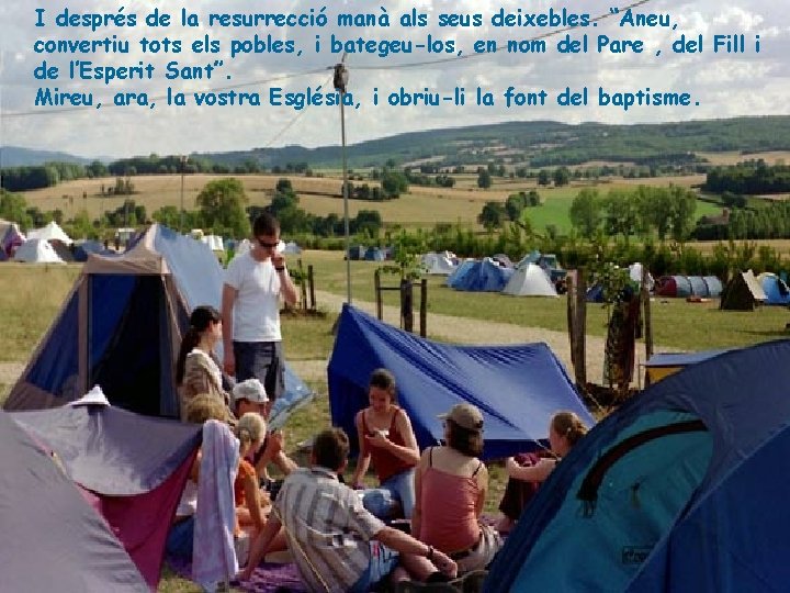 I després de la resurrecció manà als seus deixebles. “Aneu, convertiu Oh Déu! tots