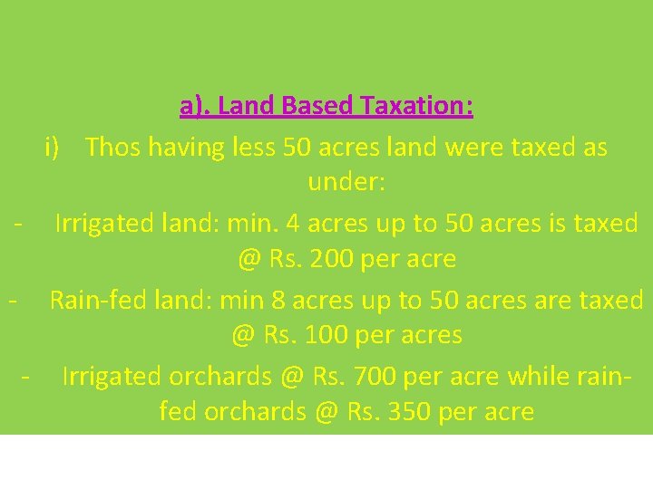 a). Land Based Taxation: i) Thos having less 50 acres land were taxed as