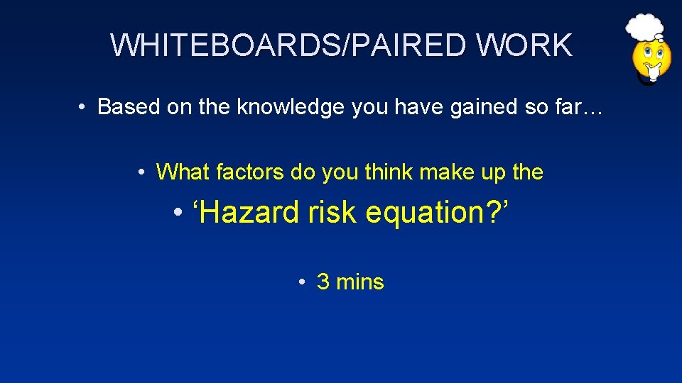 WHITEBOARDS/PAIRED WORK • Based on the knowledge you have gained so far… • What