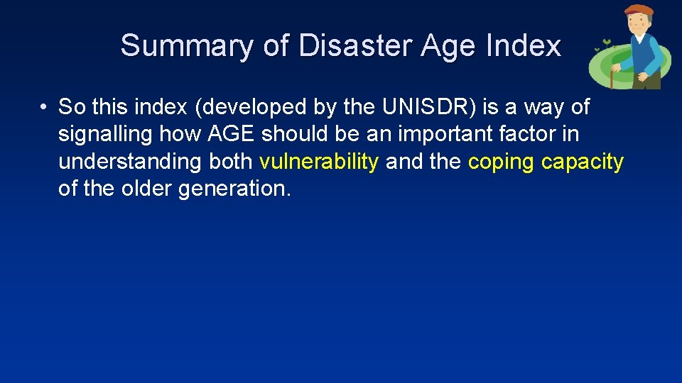 Summary of Disaster Age Index • So this index (developed by the UNISDR) is