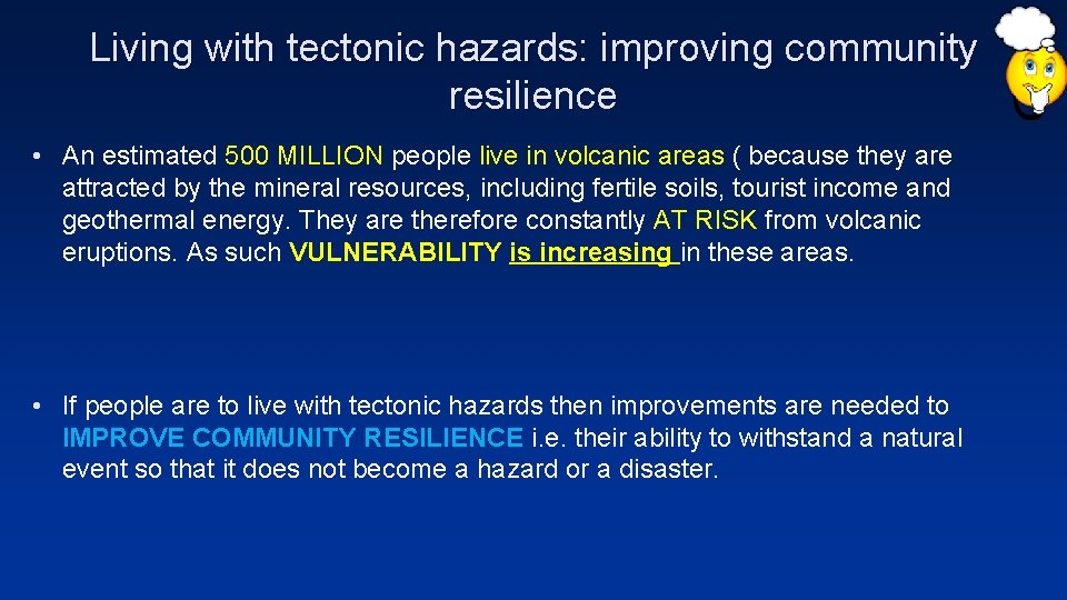 Living with tectonic hazards: improving community resilience • An estimated 500 MILLION people live