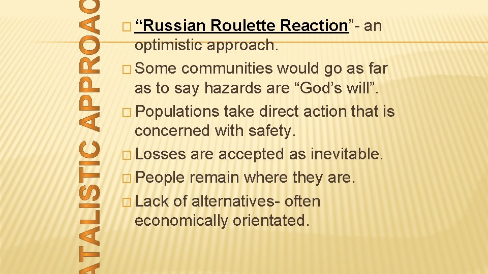 � “Russian Roulette Reaction”- an optimistic approach. � Some communities would go as far