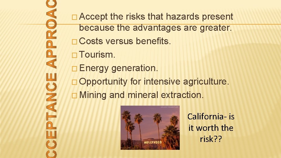� Accept the risks that hazards present because the advantages are greater. � Costs
