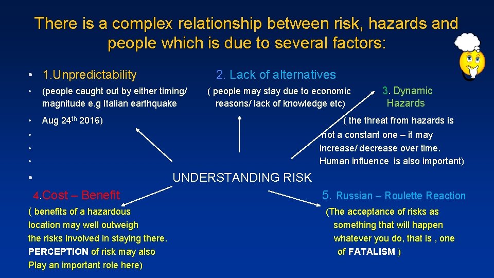 There is a complex relationship between risk, hazards and people which is due to