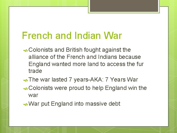 French and Indian War Colonists and British fought against the alliance of the French