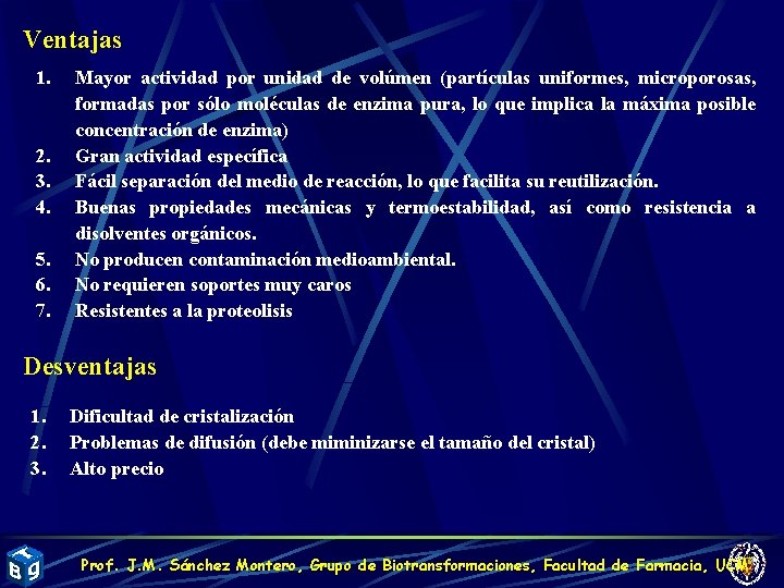 Ventajas 1. 2. 3. 4. 5. 6. 7. Mayor actividad por unidad de volúmen