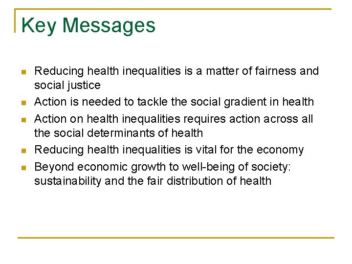 Key Messages n n n Reducing health inequalities is a matter of fairness and