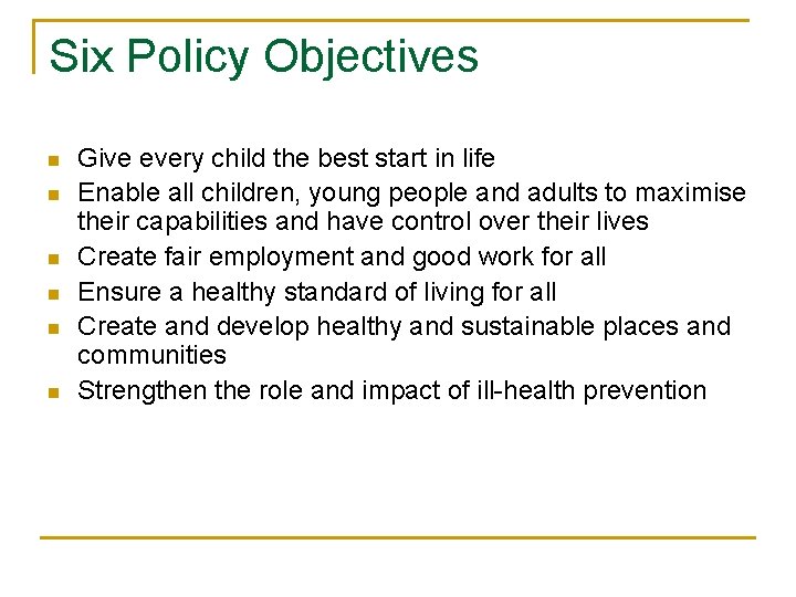 Six Policy Objectives n n n Give every child the best start in life