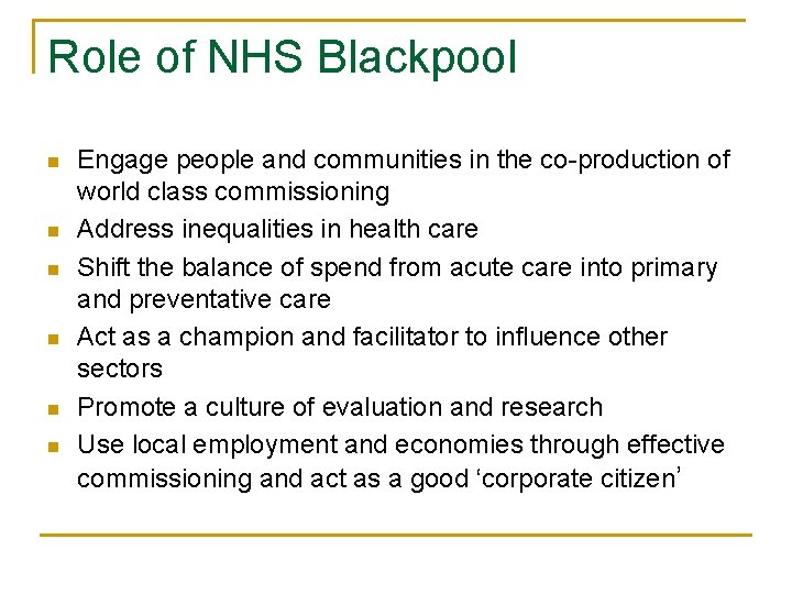 Role of NHS Blackpool n n n Engage people and communities in the co-production