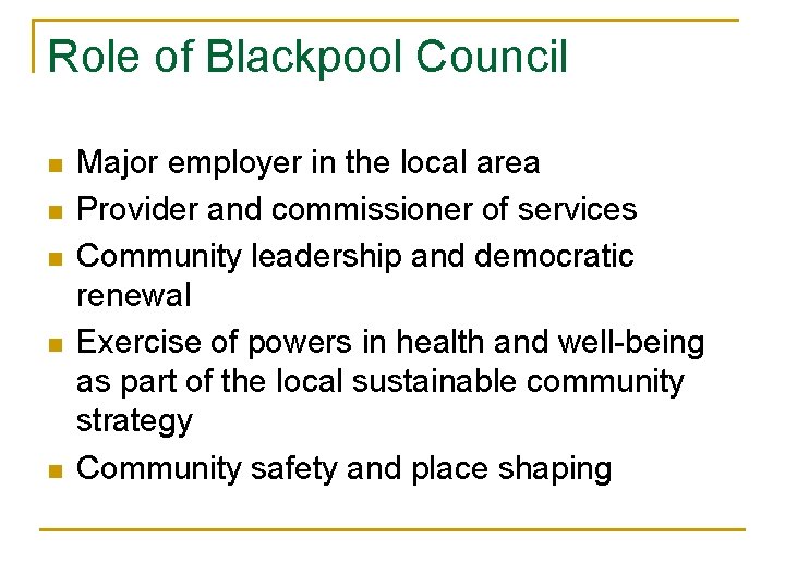Role of Blackpool Council n n n Major employer in the local area Provider