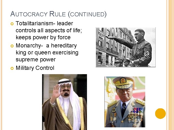 AUTOCRACY RULE (CONTINUED) Totalitarianism- leader controls all aspects of life; keeps power by force AUTOCRACY RULE (CONTINUED) Totalitarianism- leader controls all aspects of life; keeps power by force