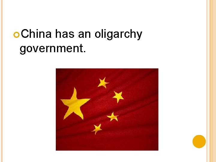 China has an oligarchy government. China has an oligarchy government.