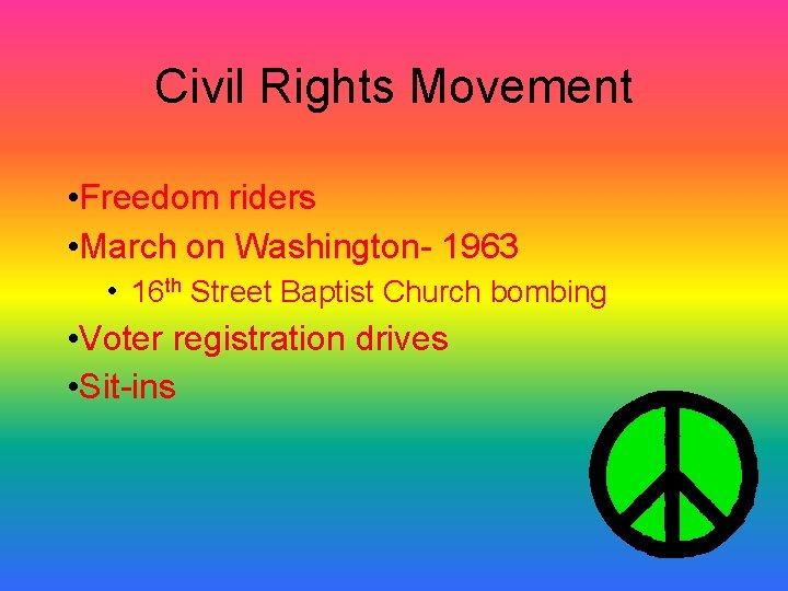 Civil Rights Movement • Freedom riders • March on Washington- 1963 • 16 th Civil Rights Movement • Freedom riders • March on Washington- 1963 • 16 th