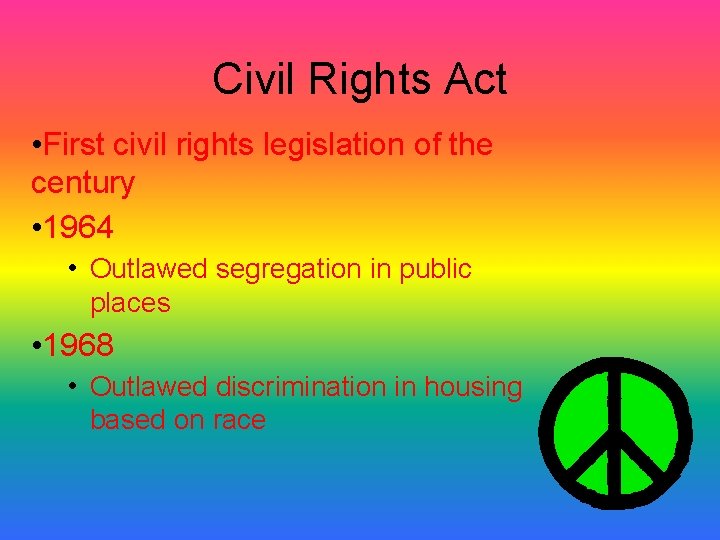 Civil Rights Act • First civil rights legislation of the century • 1964 • Civil Rights Act • First civil rights legislation of the century • 1964 •