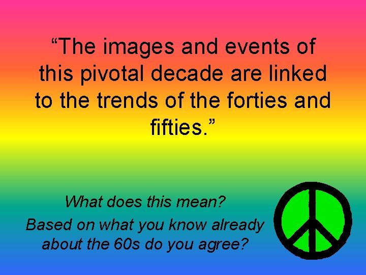 “The images and events of this pivotal decade are linked to the trends of “The images and events of this pivotal decade are linked to the trends of