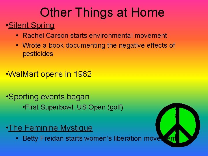Other Things at Home • Silent Spring • Rachel Carson starts environmental movement • Other Things at Home • Silent Spring • Rachel Carson starts environmental movement •