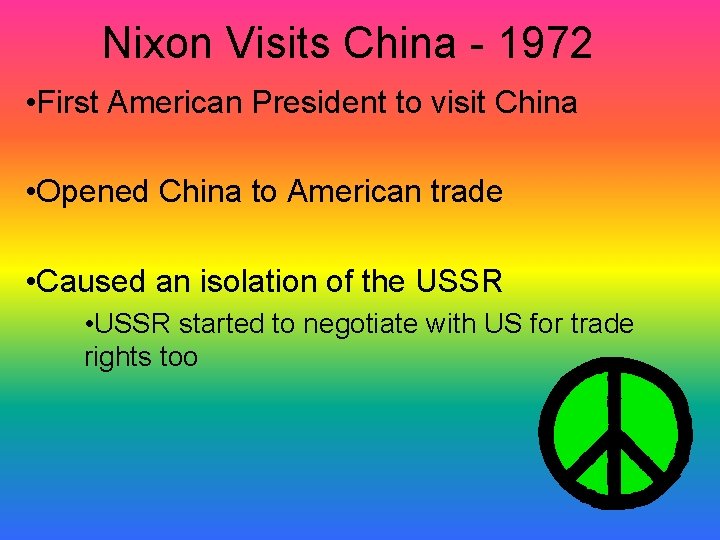 Nixon Visits China - 1972 • First American President to visit China • Opened Nixon Visits China - 1972 • First American President to visit China • Opened