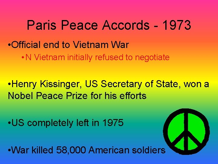 Paris Peace Accords - 1973 • Official end to Vietnam War • N Vietnam Paris Peace Accords - 1973 • Official end to Vietnam War • N Vietnam