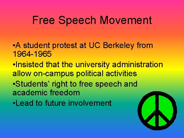 Free Speech Movement • A student protest at UC Berkeley from 1964 -1965 • Free Speech Movement • A student protest at UC Berkeley from 1964 -1965 •