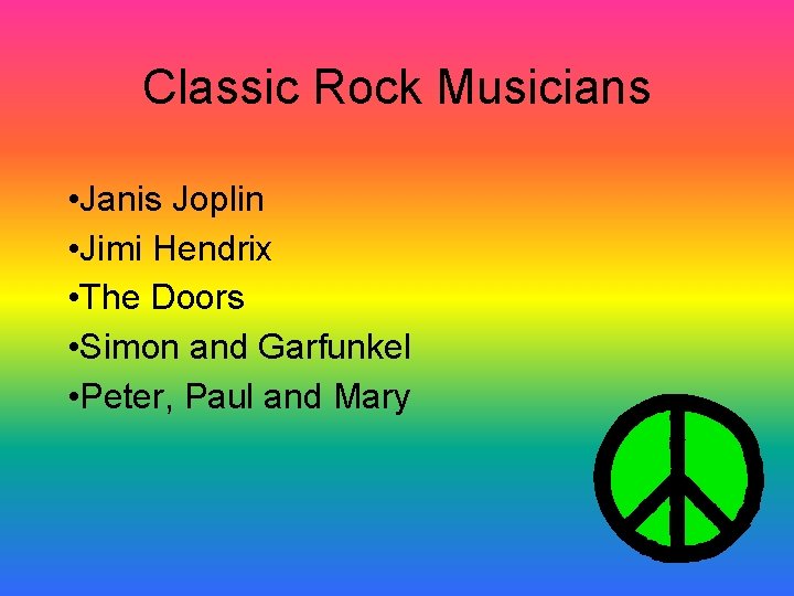 Classic Rock Musicians • Janis Joplin • Jimi Hendrix • The Doors • Simon Classic Rock Musicians • Janis Joplin • Jimi Hendrix • The Doors • Simon