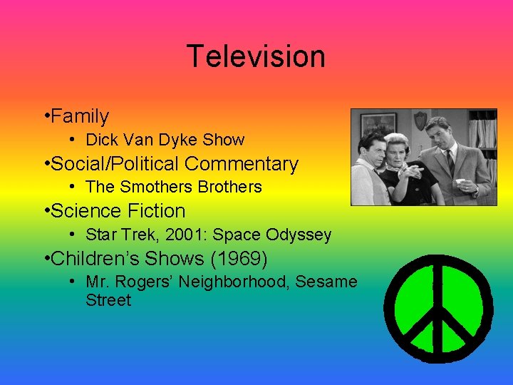 Television • Family • Dick Van Dyke Show • Social/Political Commentary • The Smothers Television • Family • Dick Van Dyke Show • Social/Political Commentary • The Smothers