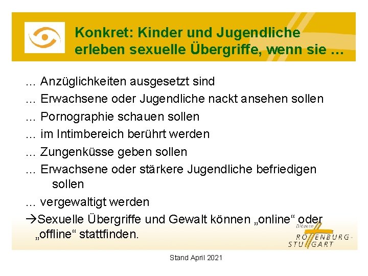 Konkret: Kinder und Jugendliche erleben sexuelle Übergriffe, wenn sie … … Anzüglichkeiten ausgesetzt sind