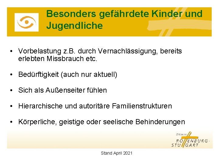 Besonders gefährdete Kinder und Jugendliche • Vorbelastung z. B. durch Vernachlässigung, bereits erlebten Missbrauch