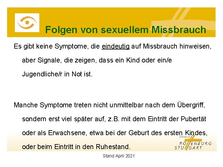 Folgen von sexuellem Missbrauch Es gibt keine Symptome, die eindeutig auf Missbrauch hinweisen, aber