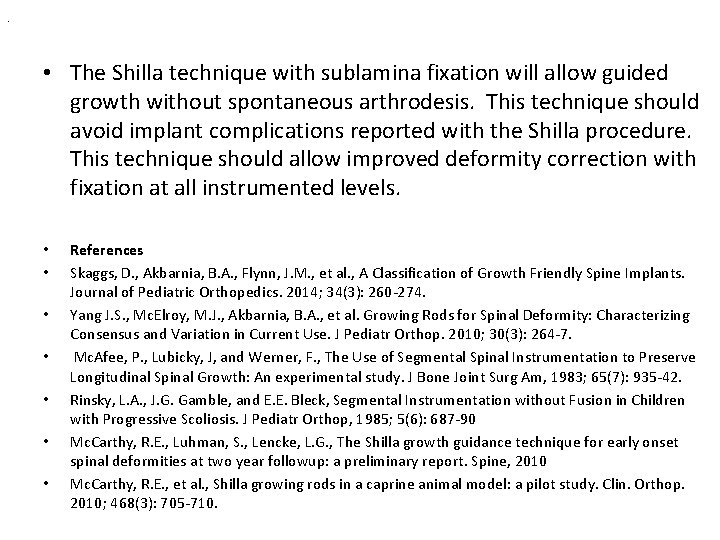 . • The Shilla technique with sublamina fixation will allow guided growth without spontaneous