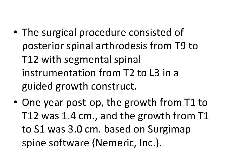  • The surgical procedure consisted of posterior spinal arthrodesis from T 9 to
