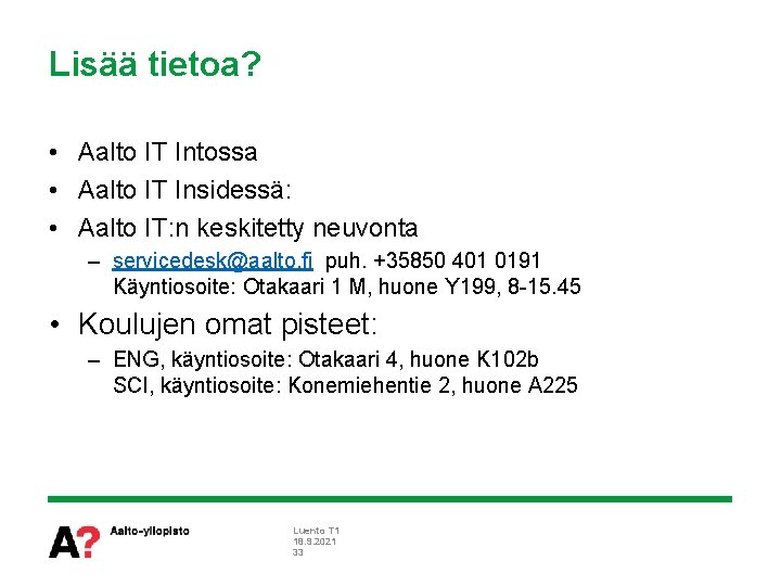 Lisää tietoa? • Aalto IT Intossa • Aalto IT Insidessä: • Aalto IT: n