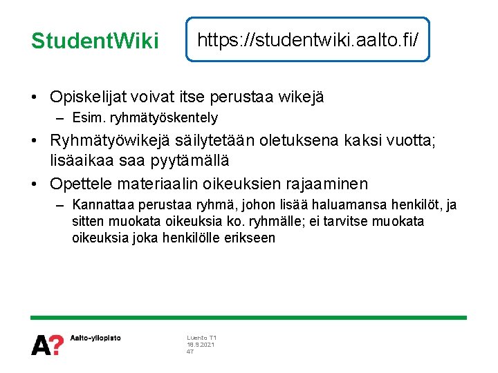 Student. Wiki https: //studentwiki. aalto. fi/ • Opiskelijat voivat itse perustaa wikejä – Esim.