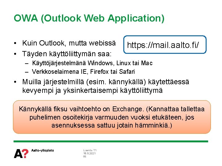 OWA (Outlook Web Application) • Kuin Outlook, mutta webissä • Täyden käyttöliittymän saa: https: