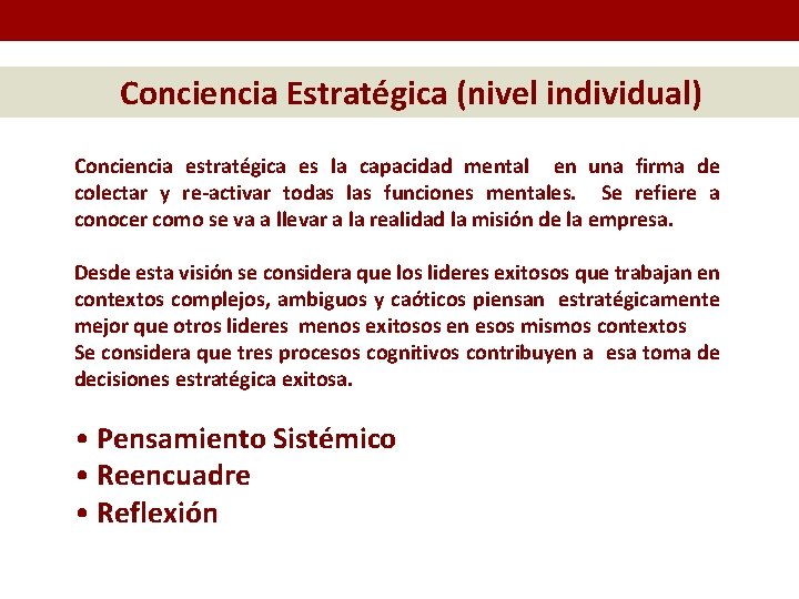 Conciencia Estratégica (nivel individual) Conciencia estratégica es la capacidad mental en una firma de