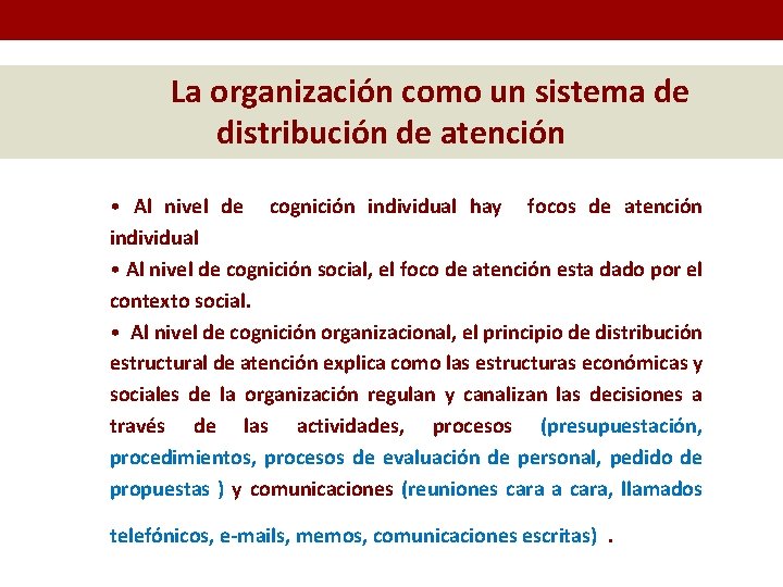 La organización como un sistema de distribución de atención • Al nivel de cognición