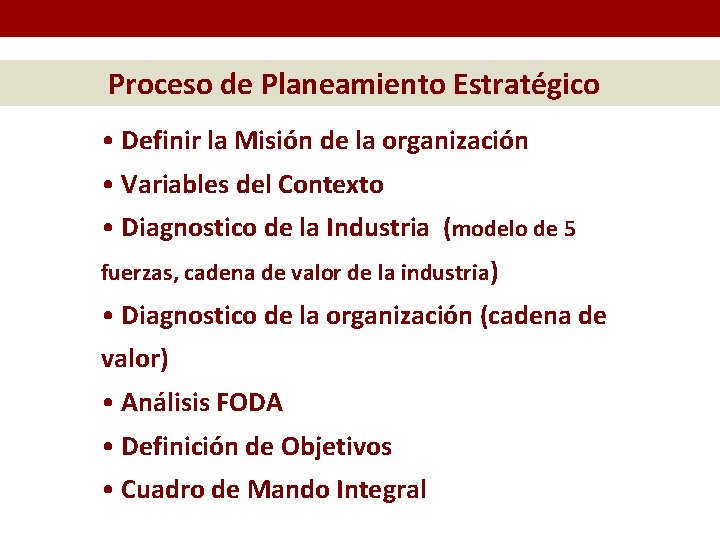 Proceso de Planeamiento Estratégico • Definir la Misión de la organización • Variables del