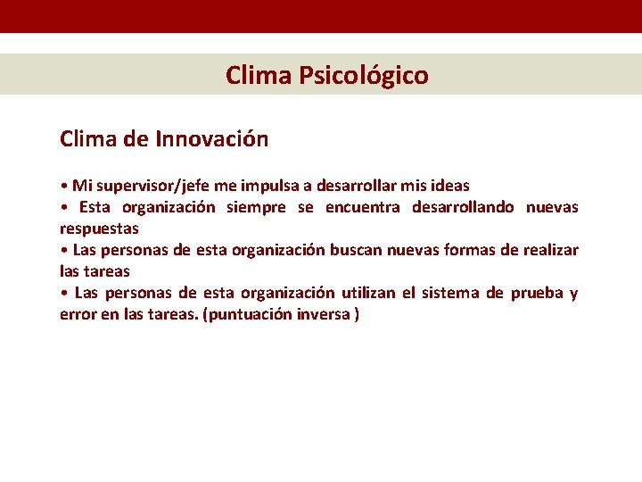 Clima Psicológico Clima de Innovación • Mi supervisor/jefe me impulsa a desarrollar mis ideas