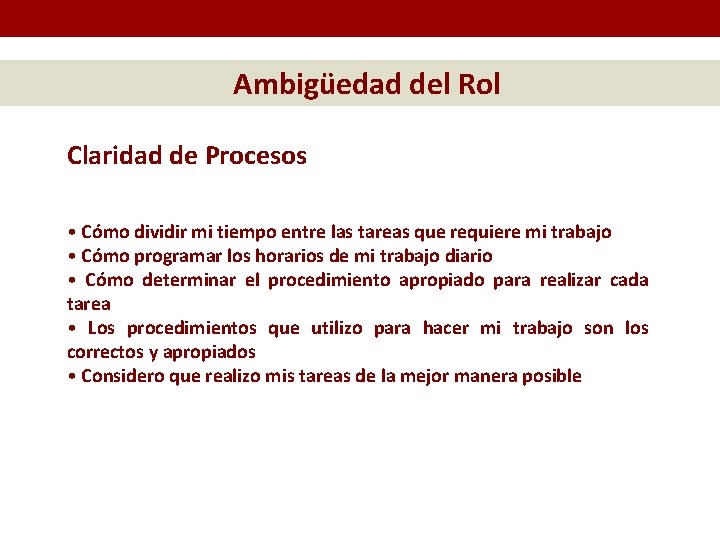 Ambigüedad del Rol Claridad de Procesos • Cómo dividir mi tiempo entre las tareas