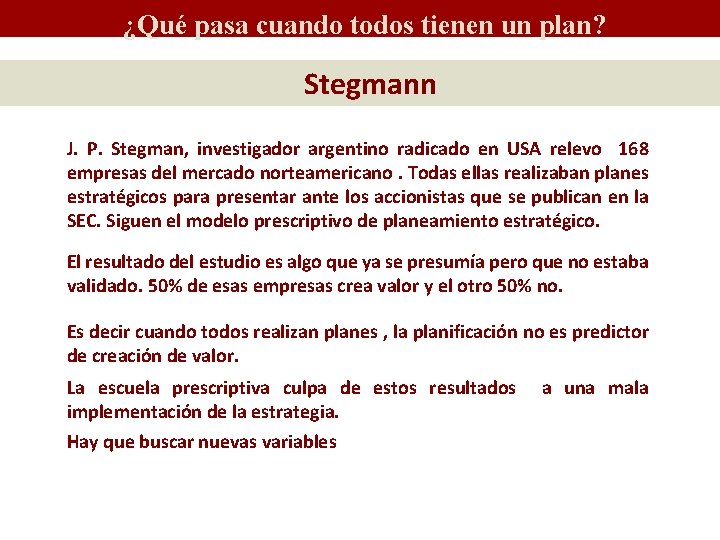 ¿Qué pasa cuando todos tienen un plan? Stegmann J. P. Stegman, investigador argentino radicado