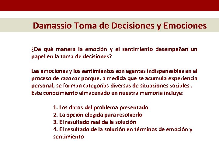 Damassio Toma de Decisiones y Emociones ¿De qué manera la emoción y el sentimiento