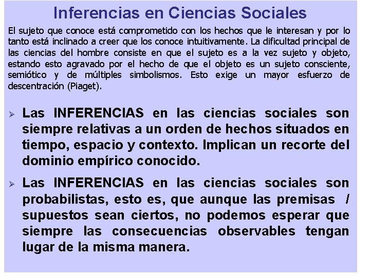 Inferencias en Ciencias Sociales El sujeto que conoce está comprometido con los hechos que