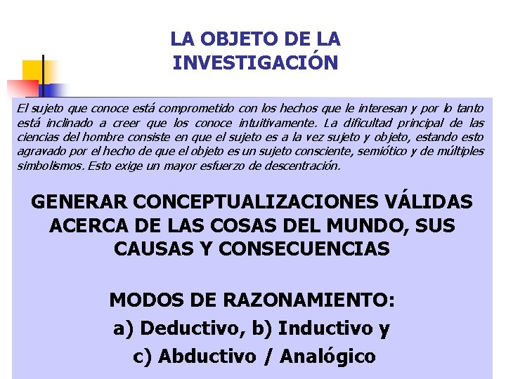 LA OBJETO DE LA INVESTIGACIÓN El sujeto que conoce está comprometido con los hechos